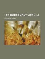 Les Morts Vont Vite (1-2) di Alexandre Dumas edito da General Books Llc