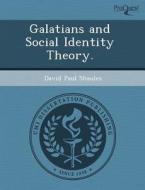 Galatians And Social Identity Theory. di Marcy Britta Wood, David Paul Shaules edito da Proquest, Umi Dissertation Publishing