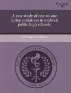 A Case Study Of One-to-one Laptop Initiatives In Midwest Public High Schools. di Jeff Eugene Danielsen edito da Proquest, Umi Dissertation Publishing