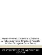 Macrocentrus Gifuensis Ashmead edito da Bibliogov