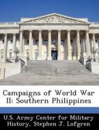 Campaigns Of World War Ii di Stephen J Lofgren edito da Bibliogov
