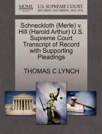 Schneckloth (merle) V. Hill (harold Arthur) U.s. Supreme Court Transcript Of Record With Supporting Pleadings di Thomas C Lynch edito da Gale, U.s. Supreme Court Records