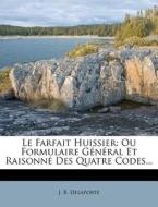 Ou Formulaire General Et Raisonne Des Quatre Codes... di J. B. Delaporte edito da Nabu Press