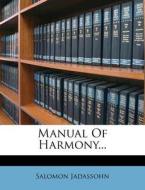 Manual Of Harmony... di Salomon Jadassohn edito da Nabu Press