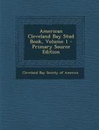 American Cleveland Bay Stud Book, Volume 1 - Primary Source Edition edito da Nabu Press