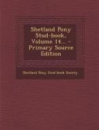 Shetland Pony Stud-Book, Volume 14... edito da Nabu Press