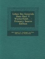 Leben Des Generals Hans Karl V. Winterfeldt... - Primary Source Edition edito da Nabu Press