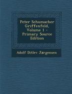 Peter Schumacher Griffenfeld, Volume 1 - Primary Source Edition di Adolf Ditlev Jorgensen edito da Nabu Press