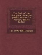 The Book of the Discipline: (Vinaya-Pitaka) Volume 2 di I. B. 1896-1981 Horner edito da Nabu Press