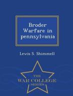 Broder Warfare in Pennsylvania - War College Series di Lewis S. Shimmell edito da WAR COLLEGE SERIES