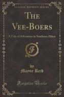 The Vee-boers di Captain Mayne Reid edito da Forgotten Books