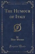 The Humour Of Italy (classic Reprint) di Alice Werner edito da Forgotten Books
