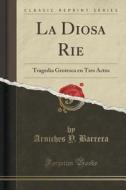 La Diosa Rie di Arniches y Barrera edito da Forgotten Books