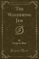 The Wandering Jew, Vol. 1 Of 3 (classic Reprint) di Eugene Sue edito da Forgotten Books