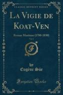 La Vigie De Koat-ven, Vol. 3 di Eugene Sue edito da Forgotten Books