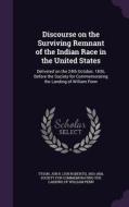Discourse On The Surviving Remnant Of The Indian Race In The United States di Job R 1803-1858 Tyson edito da Palala Press