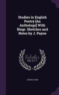 Studies In English Poetry [an Anthology] With Biogr. Sketches And Notes By J. Payne di Joseph Payne edito da Palala Press