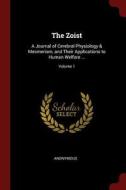 The Zoist: A Journal of Cerebral Physiology & Mesmerism, and Their Applications to Human Welfare ...; Volume 1 di Anonymous edito da CHIZINE PUBN