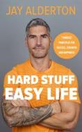 Hard Stuff, Easy Life di Jay Alderton edito da Penguin Books Ltd