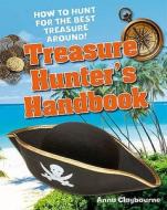 Treasure Hunter's Handbook di Anna Claybourne edito da Bloomsbury Publishing Plc