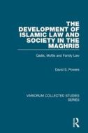 The Development of Islamic Law and Society in the Maghrib di David S. Powers edito da Routledge