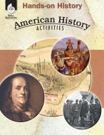 Hands-On History: American History Activities (Teacher) di Garth Sundem edito da SHELL EDUC PUB