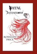 Fatal Intentions di Rosellen Price edito da AUTHORHOUSE