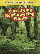 Classifying Nonflowering Plants di Francine Galko edito da Heinemann Educational Books