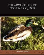 The Adventures of Poor Mrs Quack di Thornton W. Burgess edito da Book Jungle