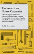 The American House Carpenter di R. G. Hatfield edito da Williamson Press