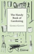 The Handy Book of Gardening di George Glenny edito da Bryant Press