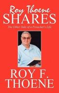 Roy Thoene Shares di Roy F Thoene edito da America Star Books