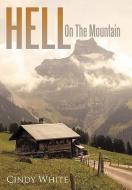 Hell on the Mountain di Cindy White edito da AuthorHouse