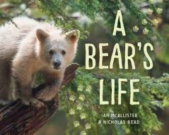 A Bear's Life di Nicholas Read edito da ORCA BOOK PUBL