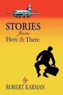 Stories from Here & There di Robert Karman edito da FRIESENPR