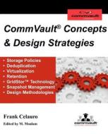Commvault Concepts & Design Strategies di Frank H. Celauro edito da Createspace