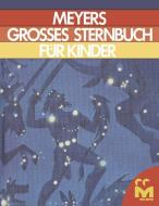 Meyers Grosses Sternbuch Für Kinder: Zum Lesen Und Anschauen Für Sterngucker Und Weltraumforscher di Joachim Herrmann edito da SPRINGER NATURE