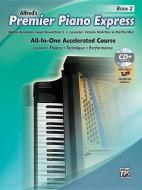 Premier Piano Express, Bk 2: All-In-One Accelerated Course, Book, CD-ROM & Online Audio & Software di Dennis Alexander, Gayle Kowalchyk, E. L. Lancaster edito da ALFRED PUBN