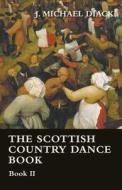 The Scottish Country Dance Book - Book II di J. Michael Diack edito da Warren Press