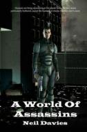 A World of Assassins di Neil Davies edito da Createspace