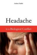 Headache Is a Biological Conflict di Andrea Taddei edito da Createspace