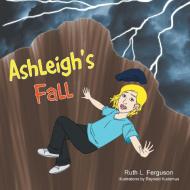 Ashleigh's Fall di Ruth L. Ferguson edito da AuthorHouse
