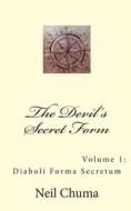 The Devil's Secret Form: Diaboli Forma Secretum di Neil Chuma edito da Createspace