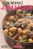 Cooking Jamaican Style: 25 Slow Cooker to Table Delicious Recipes di Martha Stone edito da Createspace