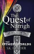 The Quest of Narrigh: The Other Worlds di S. K. Holder edito da Createspace