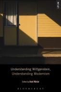 Understanding Wittgenstein, Understanding Modernism edito da CONTINNUUM 3PL