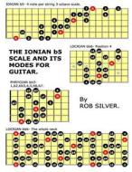 The Ionian B5 Scale and Its Modes for Guitar di Rob Silver edito da Createspace