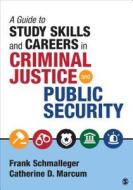 A Guide to Study Skills and Careers in Criminal Justice and Public Security di Frank Schmalleger edito da SAGE Publications, Inc