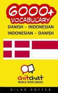 6000+ Danish - Indonesian Indonesian - Danish Vocabulary di Gilad Soffer edito da Createspace