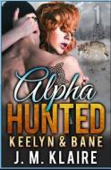 Alpha Hunted: Keelyn & Bane di J. M. Klaire edito da Createspace Independent Publishing Platform